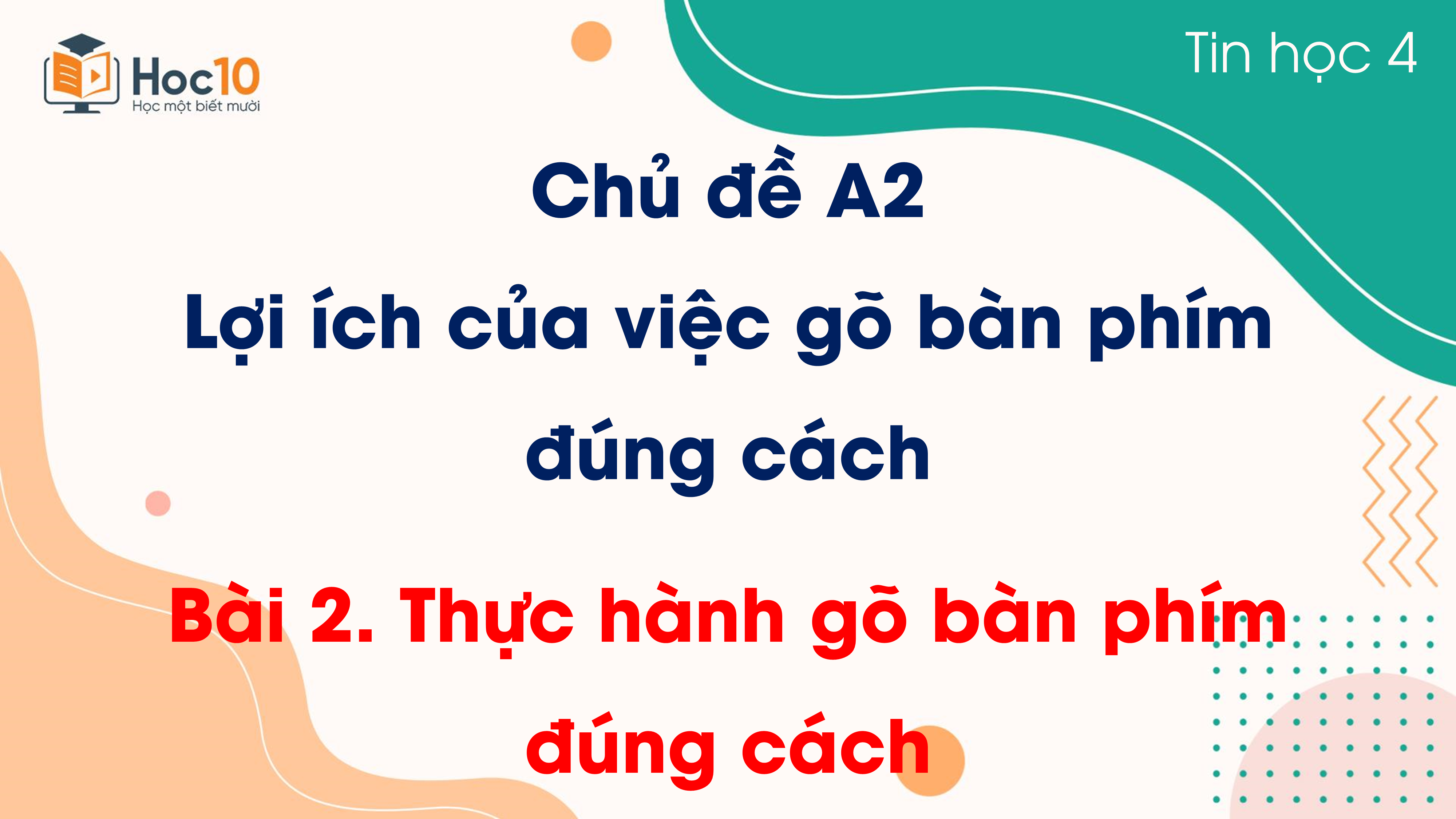 Chủ đề A2 - Bài 2 Thực hành gõ bàn phím đúng cách